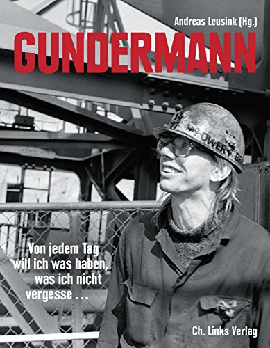  - Gundermann: Von jedem Tag will ich was haben, was ich nicht vergesse (Briefe, Dokumente, Interviews, Erinnerungen)