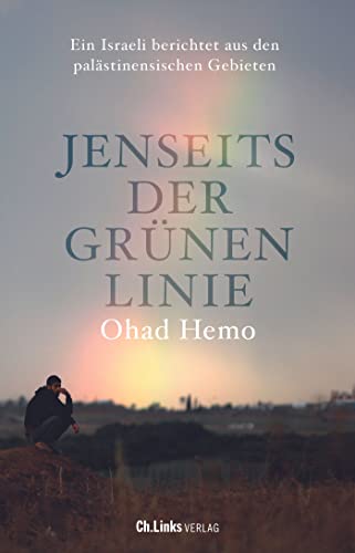 Hemo, Ohad - Jenseits der Grünen Linie - Ein Israeli berichtet aus den palästinensischen Gebieten