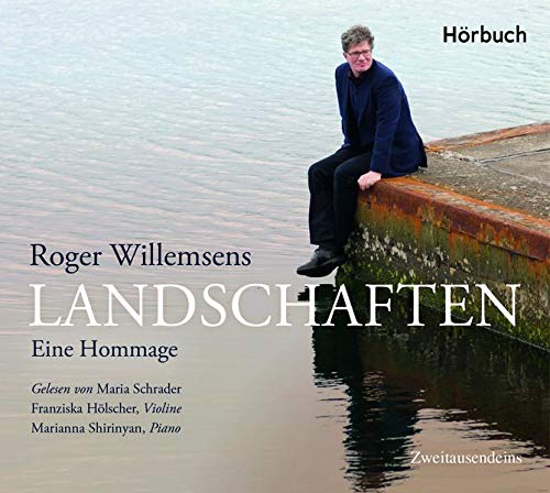 Willemsen, Roger, Hölscher, Franziska, Shirinyan, Marianna, Schrader, Maria - Roger Willemsen – Landschaften.: Ein musikalischer Abend mit Maria Schrader, Franziska Hölscher & Marianna Shirinyan.