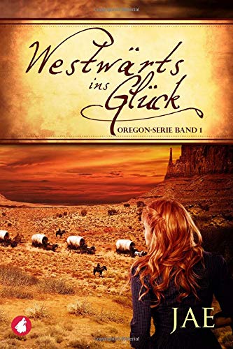 - Westwärts ins Glück - Band 1 (Oregon-Serie)