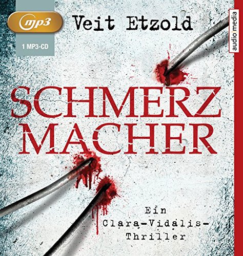 Etzold , Veit - Schmerzmacher: Ein Clara-Vidalis-Thriller (mp3-CD)