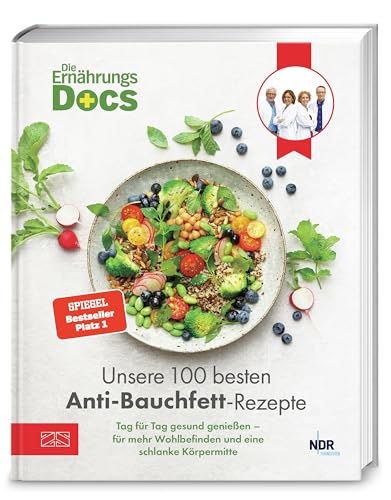 Riedl, Dr. med. Matthias, Andresen, Dr. med. Viola, Klasen, Dr. med. Jörn, Schäfer, Dr. med. Silja - Die Ernährungs-Docs – Unsere 100 besten Anti-Bauchfett-Rezepte: Tag für Tag gesund genießen – für mehr Wohlbefinden und eine schlanke Körpermitte | SPIEGEL Bestseller Platz 1