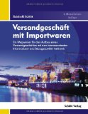  - Import-Export Business: Ihr Praktikerhandbuch für den Einstieg in den internationalen Handel mit den interessantesten Informations- und Bezugsquellen weltweit