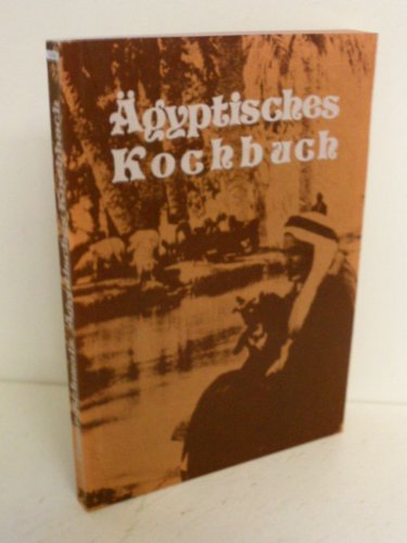 - Ägyptisches Kochbuch. Mit Rezepten aus der orientalischen Küche und Geschichten aus dem Ägypten von gestern und heute.