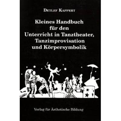 - Kleines Handbuch für den Unterricht in Tanztheater, Tanzimprovisation und Körpersymbolik