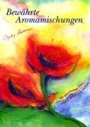 - Bewährte Aromamischungen: Mit ätherischen Ölen leben-gebären-sterben