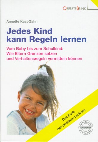 - Jedes Kind kann Regeln lernen. Vom Baby bis zum Schulkind: Wie Eltern Grenzen setzen und Verhaltensregeln vermitteln können. Das Buch des positiven Lenkens