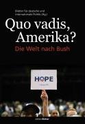 - Quo vadis, Amerika?: Die Welt nach Bush
