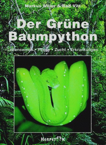  - Der Grüne Baumpython. Lebensweise, Pflege, Zucht und Erkrankungen