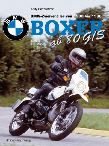 - BMW Boxer ab R80 G/S: BMW-Zweiventiler von 1980 bis 1996. Band 2. Alle Modelle mit Einarmschwinge