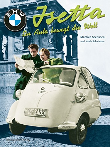  - Isetta: Ein Auto bewegt die Welt