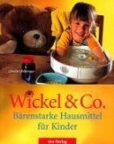  - Wickel, Tees & Mutterliebe: Die besten Hausmittel für kranke Kinder (GU Ratgeber Kinder)