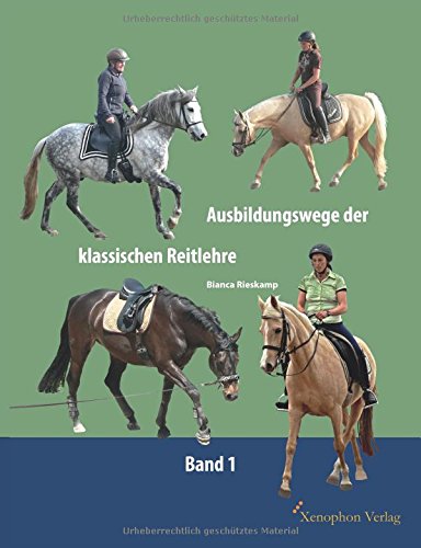  - Ausbildungswege der klassischen Reitlehre: Ausbildungswege verschiedener Pferde nach den Prinzipien der klassischen Reitlehre. (Band)