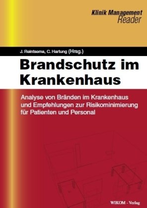  - Brandschutz im Krankenhaus: Analyse von Bränden im Krankenhaus und Empfehlungen zur Risikominimierung für Patienten und Personal
