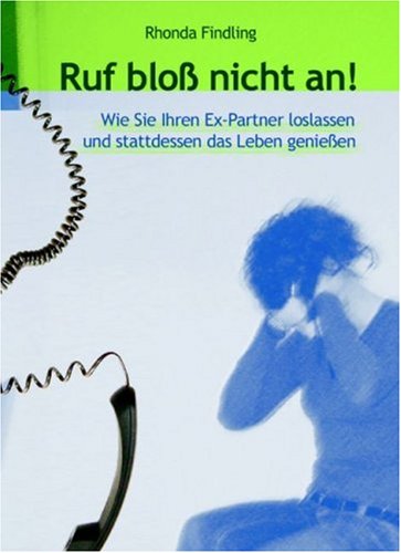 - Ruf bloß nicht an: Wie Sie Ihren Ex-Partner loslassen und stattdessen das Leben geniessen