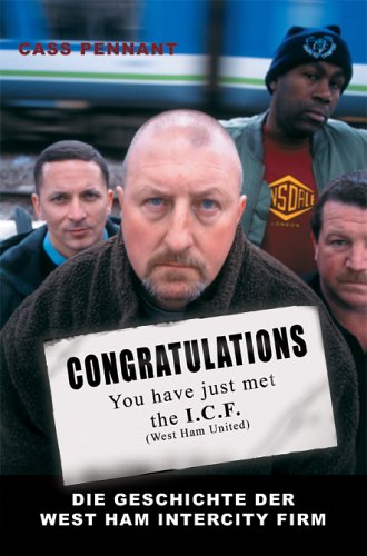  - Congratulations You Have Just Met The ICF: Die Geschichte der West Ham InterCity Firm
