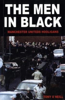 - The Men In Black: Manchester Uniteds Hooligans