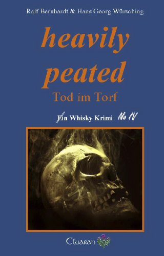 - heavily peated: Tod im Torf. Whisky Krimi No.IV