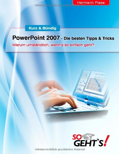- PowerPoint 2007 - Die besten Tipps & Tricks: Warum umständlich, wenn's so einfach geht?