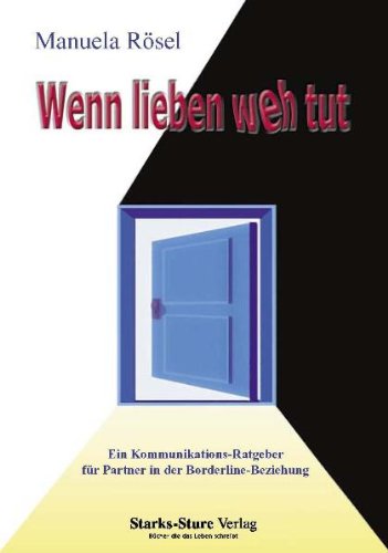 Rösel, Manuela - Wenn lieben weh tut - Ein Kommunikationsratgeber für Partner in der Borderline-Beziehung