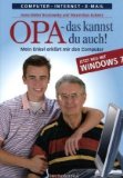  - Opa - das kannst du auch. Mein Enkel erklärt mir das Internet. Mit den 50 besten Internetseiten für Senioren