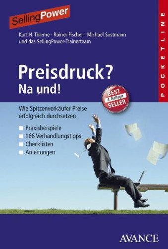 - Preisdruck? Na und!: Wie Spitzenverkäufer Preise erfolgreich durchsetzen
