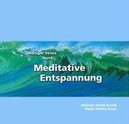 - Weniger Stress durch Meditative Entspannung, Audio-CD mit Begleitheft, Entspannungsübungen zum Wohlfühlen mit Anleitungen zur Meditation der Achtsamkeit