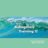  - Autogenes Training 2: Einführung und Übung der Fortgeschrittenen-Stufe. Durch Entspannung persönliche Ziele erreichen