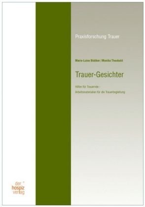  - Trauer-Gesichter: Hilfen für Trauernde - Arbeitsmaterialien für die Trauerbegleitung
