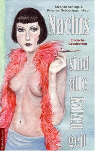  - Nachts sind alle Katzen geil. Erotische Geschichten