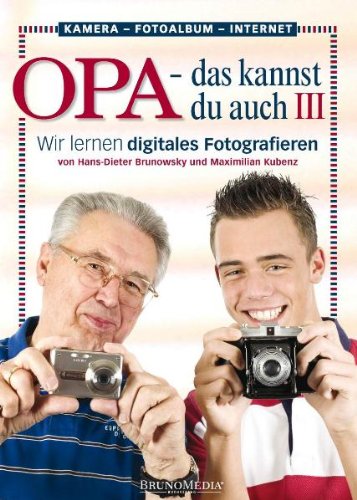  - Opa - das kannst du auch(3) Wir lernen digital fotografieren