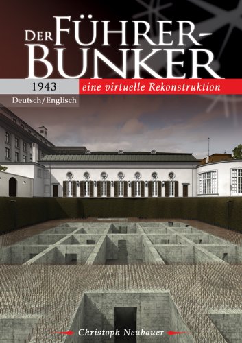 - Der Führerbunker 1943 - Ein virtuelle Rekonstruktion