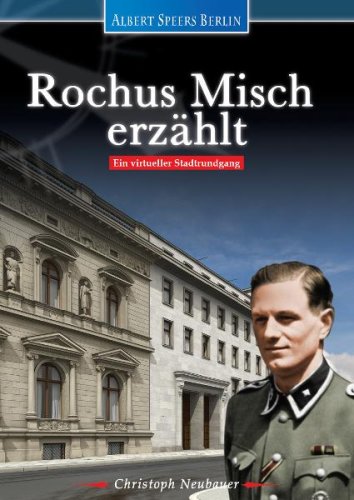 - Albert Speers Berlin - Rochus Misch erzählt