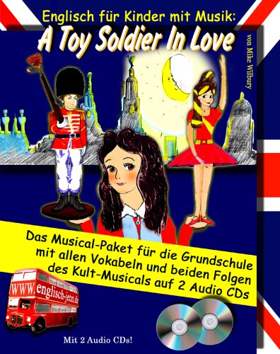 - 2 CDs: Englisch für Kinder mit Musik: A Toy Soldier In Love - Das Musical-Paket für die Grundschule mit allen Vokabeln und beiden Folgen des Kult Musicals