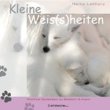 Lebherz, Heike - Kleine Weis(s)heiten: Positive Gedanken zu Mensch + Hund