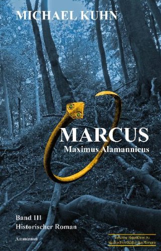 - Marcus - Maximus Alamannicus. Schicksal an Mosel und Rhein. Band III: Schicksal an Mosel und Rhein 3