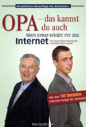  - Opa - das kannst du auch. Mein Enkel erklärt mir das Internet. Mit den 50 besten Internetseiten für Senioren