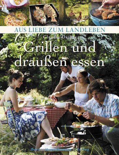 - Grillen und draußen essen (Aus Liebe zum Landleben)