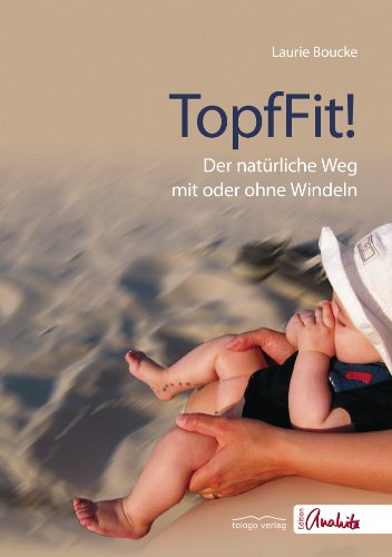  - TopfFit!: Der natürliche Weg mit oder ohne Windeln
