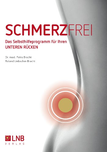 - Schmerzfrei - Das Selbsthilfeprogramm für Ihren UNTEREN RÜCKEN