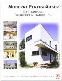  - DAS FERTIGHAUSBUCH: Moderne Architektur - Nachhaltig gebaut - Reportagen, Trends, Innovationen