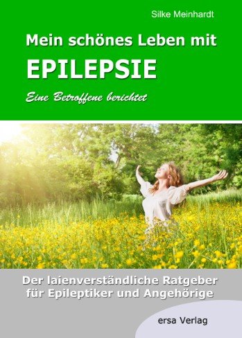 - Mein schönes Leben mit Epilepsie - Eine Betroffene berichtet: Der laienverständliche Ratgeber für Epileptiker und Angehörige