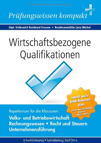 - Wirtschaftsbezogene Qualifikationen: Prüfungswissen kompakt für die Klausuren: Volkswirtschaft, Rechnungswesen, Recht, Unternehmensführung