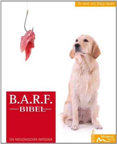  - B.A.R.F.-Bibel: Ein medizinischer Ratgeber