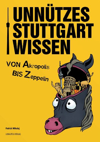 - Unnützes Stuttgartwissen: Von Akropolis bis Zeppelin