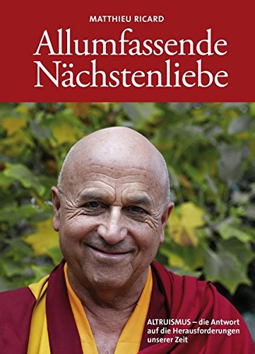  - Allumfassende Nächstenliebe: ALTRUISMUS - die Antwort auf die Herausforderungen unserer Zeit