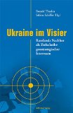  - Ein Spiel mit dem Feuer: Die Ukraine, Russland und der Westen