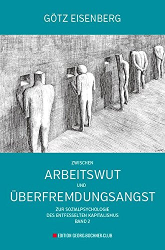 - Zwischen Arbeitswut und Überfremdungsangst: Zur Sozialpsychologie des entfesselten Kapitalismus Band 2