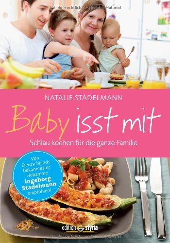 - Baby isst mit: Schlau kochen für die ganze Familie