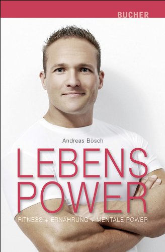  - Lebenspower. Fitness, Ernährung, Mentale Power